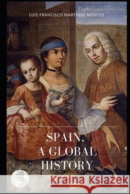 Spain, a Global History Luis Francisco Martine 9788494938115 Global Square Editorial - książka