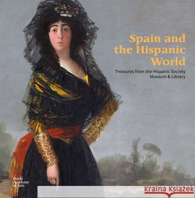 Spain and the Hispanic World: Treasures from the Hispanic Society Museum & Library Patrick Lenaghan 9781912520947 Royal Academy of Arts - książka