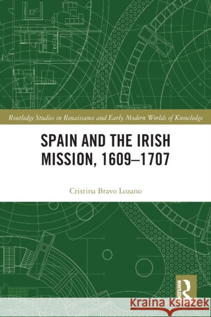 Spain and the Irish Mission, 1609-1707 Cristina Brav 9781032094403 Routledge - książka