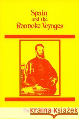 Spain and the Roanoke Voyages Paul E. Hoffman   9780865262096 North Carolina Office of Archives & History - książka