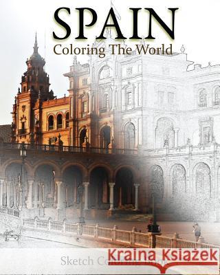 Spain Coloring The World: Sketch Coloring Book Hutzler, Anthony 9781535468244 Createspace Independent Publishing Platform - książka