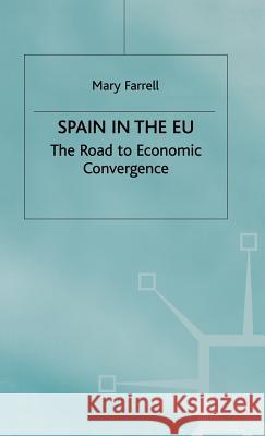 Spain in the E.U. the Road to Economic Convergenc: The Road to Economic Convergence Farrell, M. 9780333749630 PALGRAVE MACMILLAN - książka