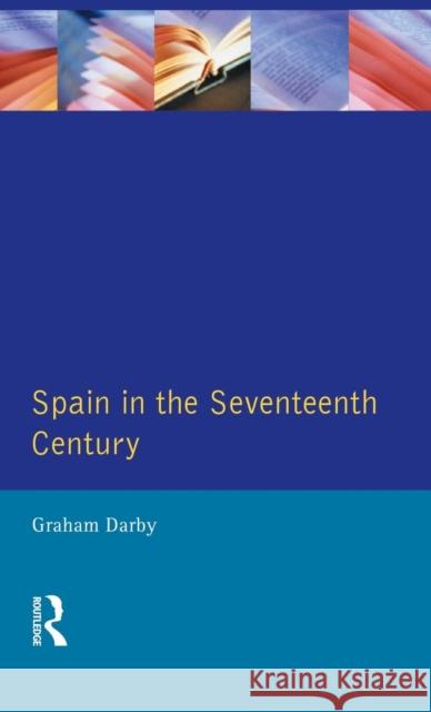 Spain in the Seventeenth Century Graham Darby 9781138836440 Routledge - książka