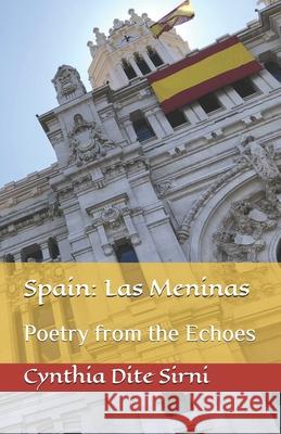 Spain: Las Meninas: Poetry From The Echoes Cynthia Dite Sirni 9781688723221 Independently Published - książka