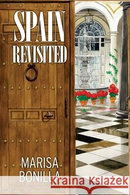 Spain Revisited: One Woman's Journey Marisa Bonilla Tony D 9781535076852 Createspace Independent Publishing Platform - książka