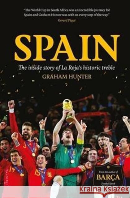 Spain: The Inside Story of la Roja's Historic Treble Graham Hunter 9781909430143 BackPage Press Limited - książka