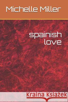 spainish love Miller, Michelle Ann 9781091614734 Independently Published - książka