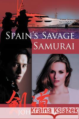 Spain's Savage Samurai JOHN DAVIES   9781466904248 Trafford Publishing - książka