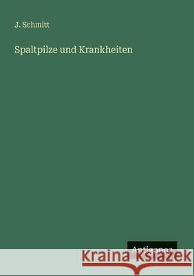 Spaltpilze und Krankheiten J. Schmitt 9783563918951 Antigonos Verlag - książka