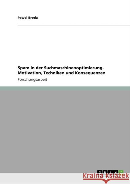 Spam in der Suchmaschinenoptimierung. Motivation, Techniken und Konsequenzen Pawel Broda 9783640348015 Grin Verlag - książka