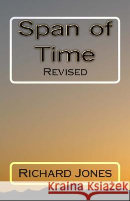 Span of Time: Revised Richard Jones 9781489527912 Createspace - książka