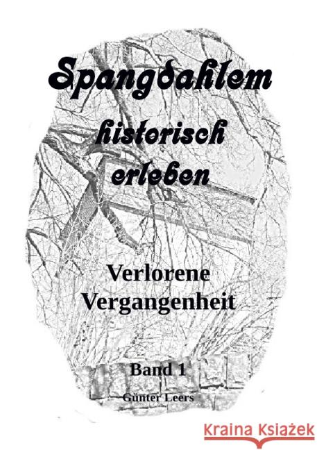 Spangdahlem historisch erleben : Verlorene Vergangenheit Leers, Günter 9783737590280 epubli - książka