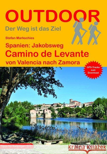 Spanien: Jakobsweg Camino de Levante : von Valencia nach Zamora. GPS-Tracks zum Download Markschies, Stefan 9783866865938 Stein (Conrad) - książka