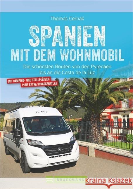 Spanien mit dem Wohnmobil : Die schönsten Routen von den Pyrenäen bis an die Costa de la Luz Cernak, Thomas 9783734309748 Bruckmann - książka