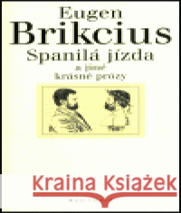 Spanilá jízda a jiné krásné prózy Eugen Brikcius 9788090306530 Zdeněk Cibulka - Týnská literární kavárna - książka