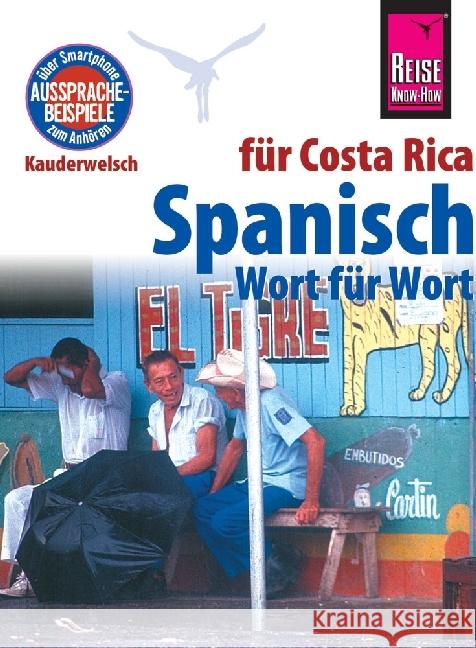 Spanisch für Costa Rica Wort für Wort : Über Smartphone Aussprachebeispiele zum Anhören  9783831764303 Reise Know-How Verlag Rump - książka