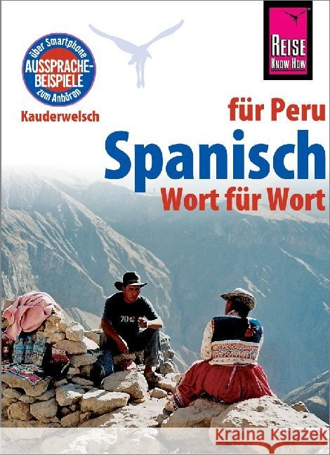 Spanisch für Peru - Wort für Wort : Jetzt mit QR-Codes/Aussprachebeispielen Weihrauch, Grit 9783831764495 Reise Know-How Verlag Rump - książka