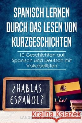 Spanisch lernen durch das Lesen von Kurzgeschichten: 10 Geschichten auf Spanisch und Deutsch mit Vokabellisten Charles Mendel, Language University de 9781650604350 Independently Published - książka