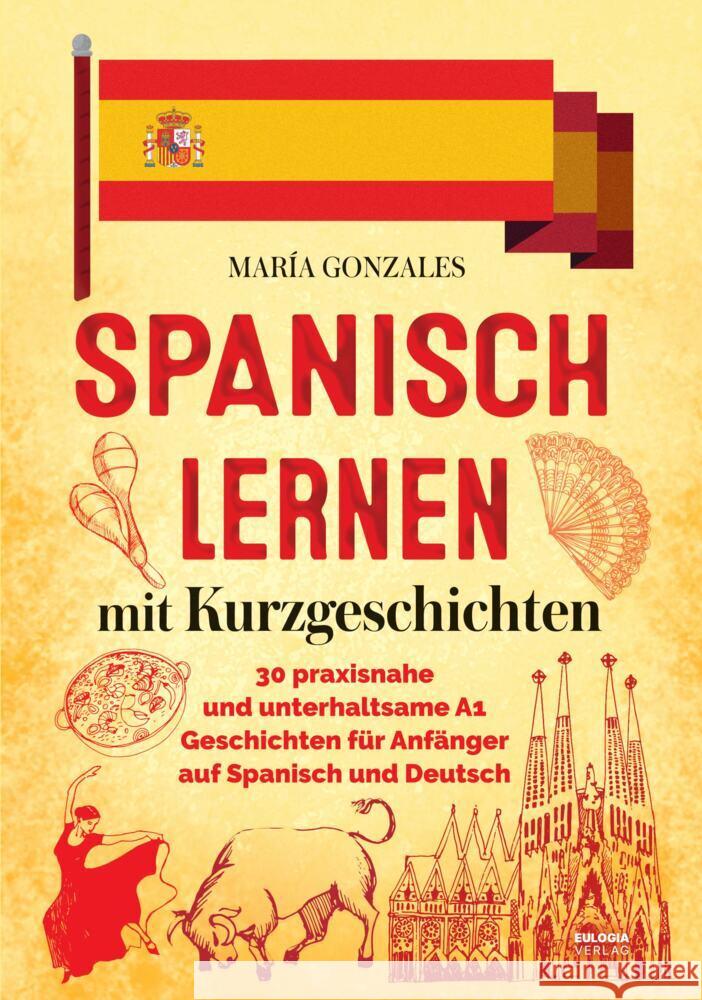 Spanisch lernen mit Kurzgeschichten Gonzales, María 9783969675182 Eulogia - książka