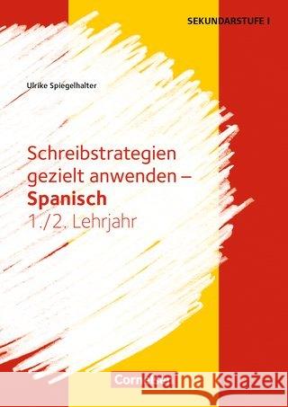 Spanisch Lernjahr 1/2 - Schreibstrategien gezielt anwenden : Kopiervorlagen Spiegelhalter, Ulrike 9783589165254 Cornelsen Verlag Scriptor - książka