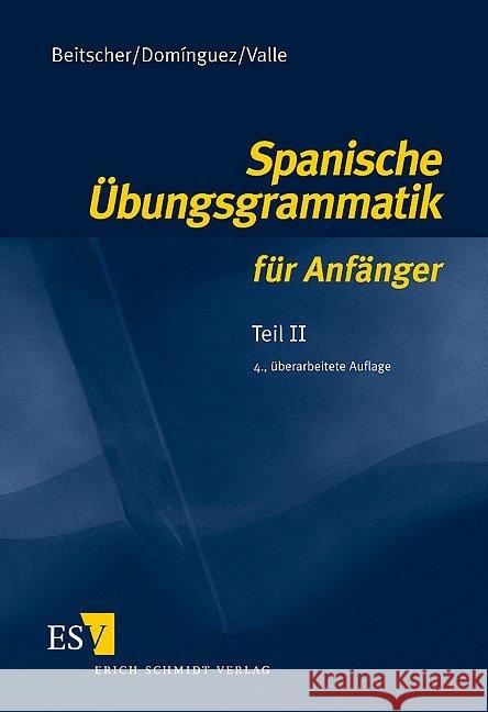 Spanische Übungsgrammatik für Anfänger. Tl.2 Beitscher, Gina Dominguez, Jose M. Valle, Miguel 9783503079865 Schmidt (Erich), Berlin - książka