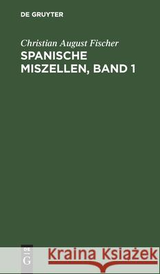 Spanische Miszellen, Band 1 Christian August Fischer 9783112438992 de Gruyter - książka