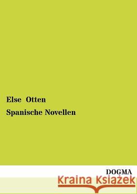 Spanische Novellen Else Otten 9783955800406 Dogma - książka