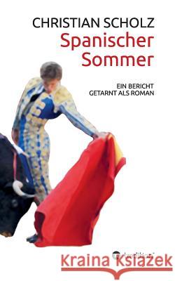 Spanischer Sommer Scholz, Christian 9783849544898 Tredition - książka