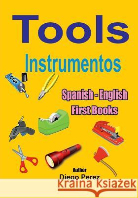 Spanish - English First Books: Tools Diego Perez 9781546353676 Createspace Independent Publishing Platform - książka