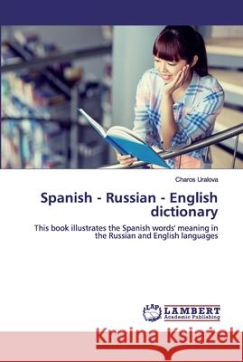 Spanish - Russian - English dictionary Uralova, Charos 9786202528528 LAP Lambert Academic Publishing - książka