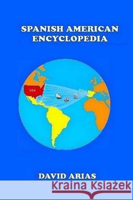 Spanish American Encyclopedia David Arias 9781365049101 Lulu.com - książka