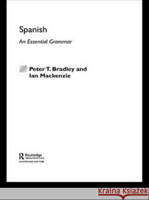 Spanish: An Essential Grammar Peter T. Bradley Peter Bradley 9780415286428 Routledge - książka