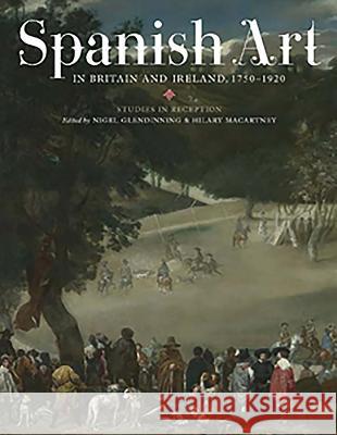 Spanish Art in Britain and Ireland, 1750-1920: Studies in Reception in Memory of Enriqueta Harris Frankfort Glendinning, N. 9781855662230  - książka