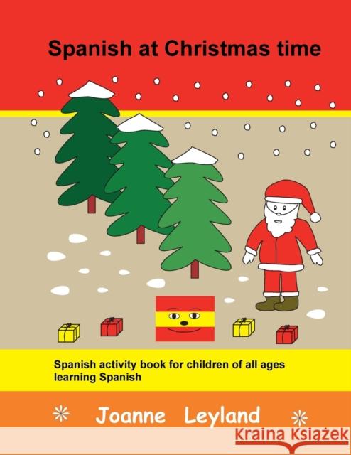Spanish at Christmas time: Spanish activity book for children of all ages learning Spanish Joanne Leyland 9781914159800 Cool Kids Group - książka