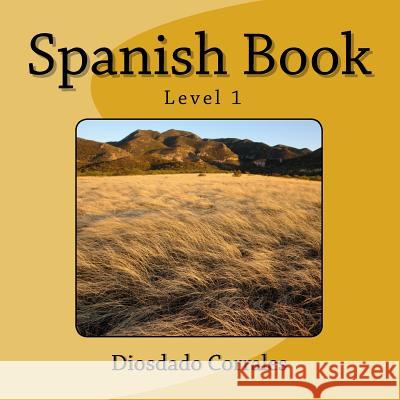 Spanish Book - Level 1: Beginners Diosdado H. Corrales 9781533534323 Createspace Independent Publishing Platform - książka
