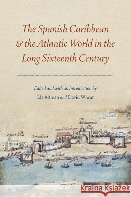 Spanish Caribbean and the Atlantic World in the Long Sixteenth Century Altman, Ida 9780803299573 University of Nebraska Press - książka