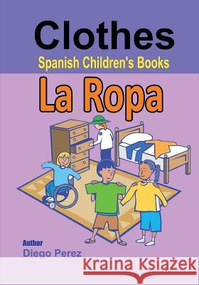 Spanish Children's Books: Clothes Diego Perez 9781546361046 Createspace Independent Publishing Platform - książka