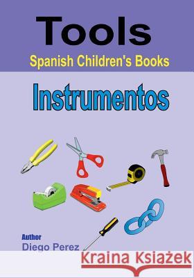 Spanish Children's Books: Tools Diego Perez 9781546361138 Createspace Independent Publishing Platform - książka