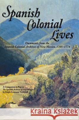 Spanish Colonial Lives, Hardcover Linda Tigges J. Richard Salazar 9780865349704 Sunstone Press - książka