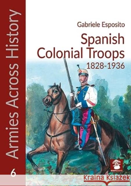 Spanish Colonial Troops 1828-1936 Mmp Books 9788367227445 Wydawnictwo STRATUS, Artur Juszczak - książka