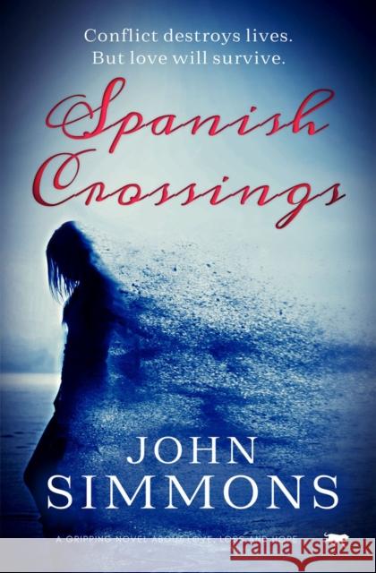 Spanish Crossing: A Gripping Novel about Love, Loss and Hope John Simmons 9781914614019 Bloodhound Books - książka