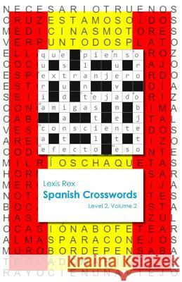 Spanish Crosswords: Level 2, Volume 2 Lexis Rex 9780994208279 Lexis Rex Language Books - książka