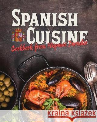 Spanish Cuisine: Cookbook from Hispanic Paradise Lukas Prochazka 9781974544523 Createspace Independent Publishing Platform - książka