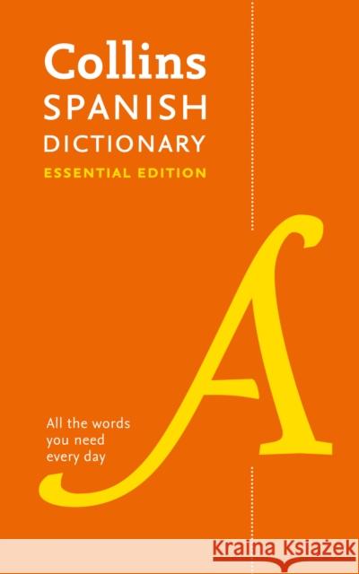 Spanish Essential Dictionary: All the Words You Need, Every Day Collins Dictionaries 9780008270735 HarperCollins Publishers - książka