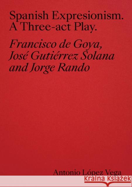 Spanish Expressionism: A Three-ACT Play Antonio Lopez Vega 9788410024588 La Fabrica - książka