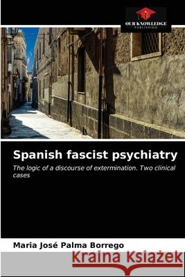 Spanish fascist psychiatry Maria Jos Palm 9786203268218 Our Knowledge Publishing - książka