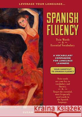 Spanish Fluency: Twin Words and Essential Vocabulary Susan Elizabeth Nus 9781484987919 Createspace - książka