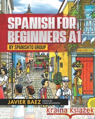 Spanish for Beginners A1: by SPANISHTO GROUP Cara Bennison Jeremy Bennison Javier Baez 9780991909919 Spanishto Group - książka