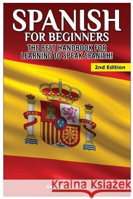 Spanish for Beginners: The best handbook for learning to speak Spanish! Guides, Getaway 9781508818311 Createspace - książka