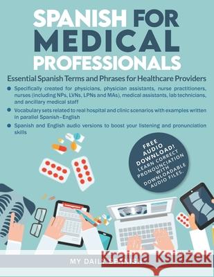 Spanish for Medical Professionals: Essential Spanish Terms and Phrases for Healthcare Providers My Daily Spanish 9781684892778 My Daily Spanish - książka